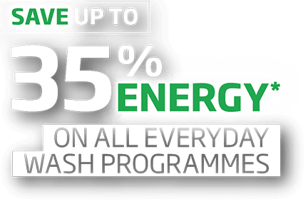 SAVE UP TO 35% ENERGY ON ALL EVERYDAY WASH PROGRAMMES